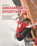 ARRAMPICATA SPORTIVA. GUIDA COMPLETA ALL