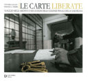 CARTE LIBERATE (LE) VIAGGIO NEGLI ARCHIVI E NEI LUOGHI...