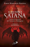 MIO NOME È SATANA. STORIE DI ESORCISMI D
