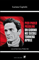 PIER PAOLO PASOLINI Un giorno nei secoli tornerà aprile