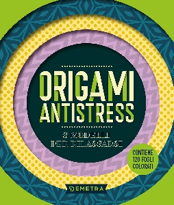 ORIGAMI ANTISTRESS. 8 MODELLI PER RIALSS