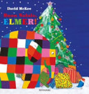 BUON NATALE ELMER! EDIZ. A COLORI