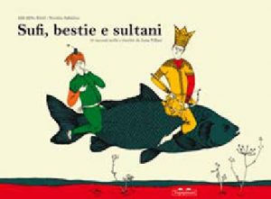 SUFI BESTIE E SULTANI. 16 RACCONTI SCELT