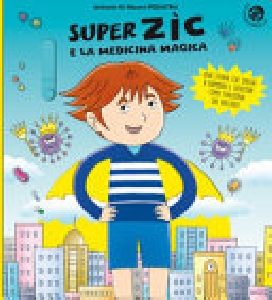 SUPER ZIC E LA MEDICINA MAGICA. EDIZ. A