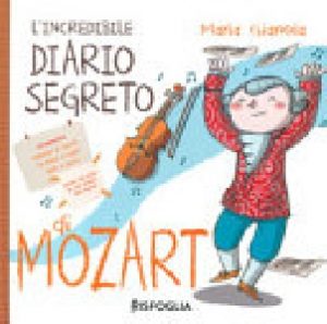 INCREDIBILE DIARIO SEGRETO DI MOZART (L'