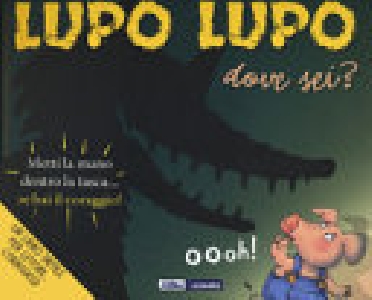LUPO LUPO DOVE SEI? EDIZ. A COLORI