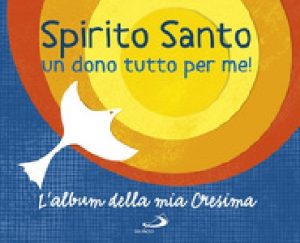 SPIRITO SANTO. UN DONO TUTTO PER ME! L'A