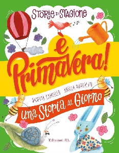 È PRIMAVERA! UNA STORIA AL GIORNO. EDIZ.