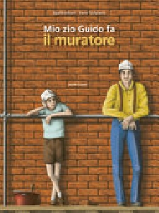MIO ZIO GUIDO FA IL MURATORE. EDIZ. A CO