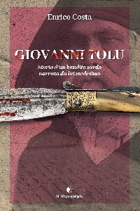 GIOVANNI TOLU. STORIA D'UN BANDITO SARDO