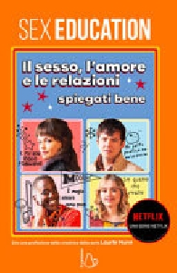 SEX EDUCATION. IL SESSO L'AMORE E LE REL