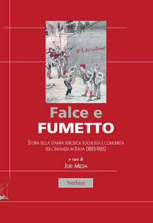 FALCE E FUMETTO Storia della stampa periodica socialista e comunis