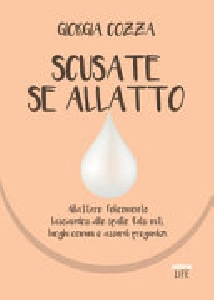 SCUSATE SE ALLATTO. ALLATTARE FELICEMENT