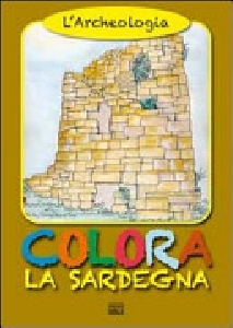 L'ARCHEOLOGIA Colora la Sardegna