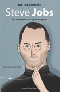 STEVE JOBS. VITA E INVENZIONI DI UN GENI