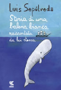 STORIA DI UNA BALENA BIANCA RACCONTATA D