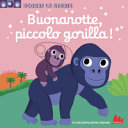 BUONANOTTE PICCOLO GORILLA! SCORRI LE ST