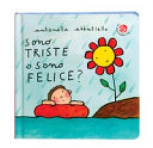 SONO TRISTE O SONO FELICE? EDIZ. A COLOR