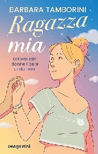 RAGAZZA MIA. LETTERA ALLE DONNE LIBERE D