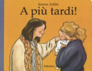 A PIÙ TARDI! EDIZ. A COLORI