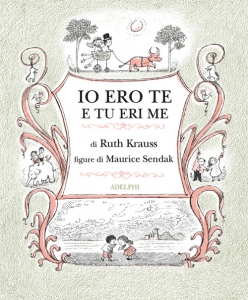 IO ERO TE E TU ERI ME. EDIZ. ILLUSTRATA