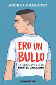 ERO UN BULLO. LA VERA STORIA DI DANIEL Z