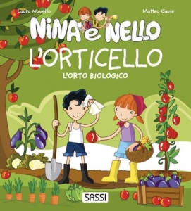 ORTICELLO. L'ORTO BIOLOGICO. NINA E NELL