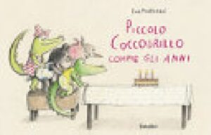 PICCOLO COCCODRILLO COMPIE GLI ANNI. EDI