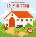 MIA CASA. DOLCI STORIE SONORE. EDIZ. A C