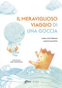 MERAVIGLIOSO VIAGGIO DI UNA GOCCIA. EDIZ