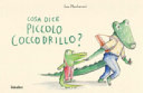 COSA DICE IL PICCOLO COCCODRILLO? EDIZ.