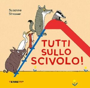 TUTTI SULLO SCIVOLO! EDIZ. A COLORI